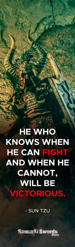 He who knows when he can fight and when he cannot
