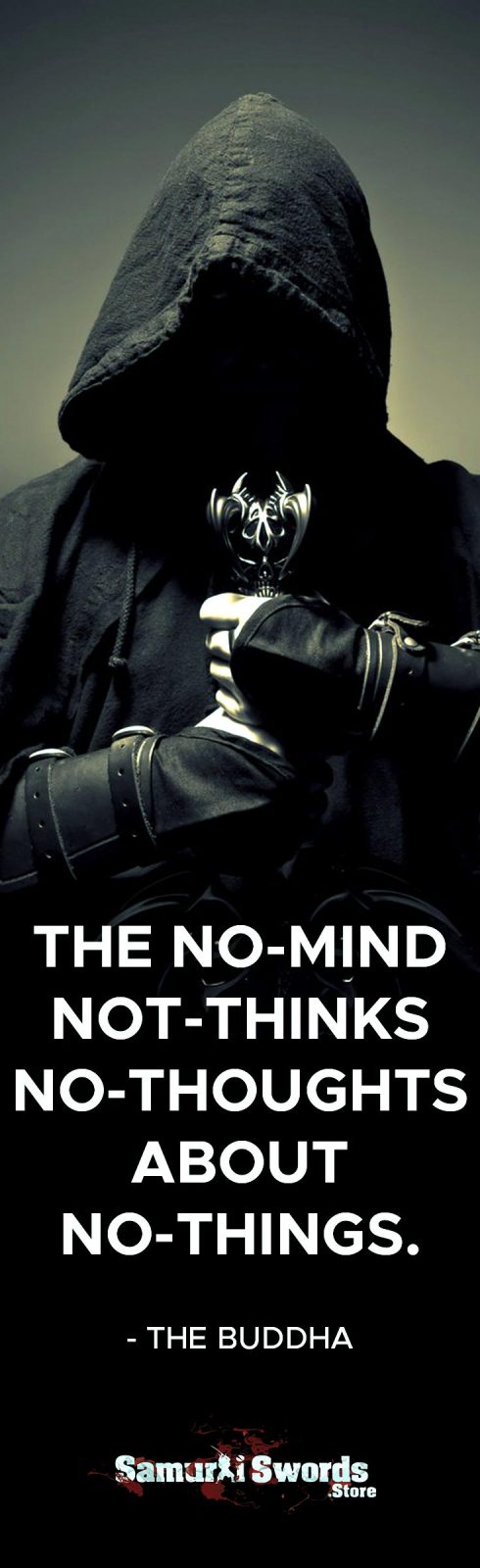 The no-mind not-thinks no-thoughts about no-things. - The Buddha