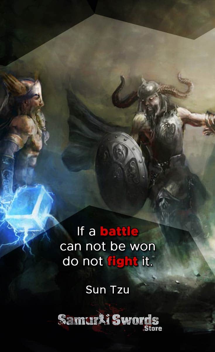 If a battle can not be won do not fight it. - Sun Tzu
