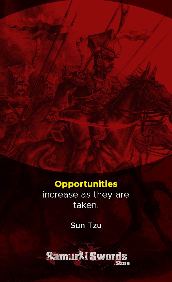 Opportunities increase as they are taken. - Sun Tzu