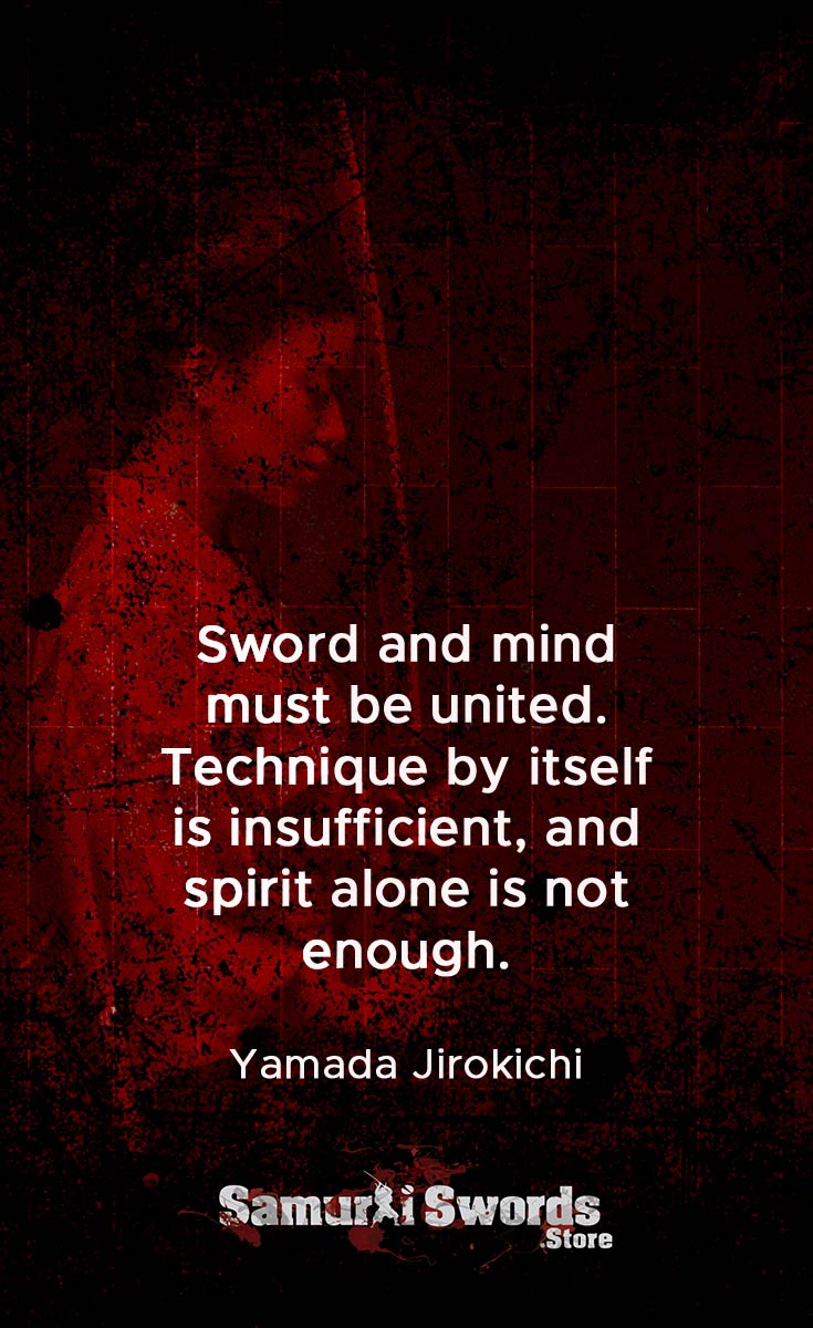 Sword and mind must be united. Technique by itself is insufficient