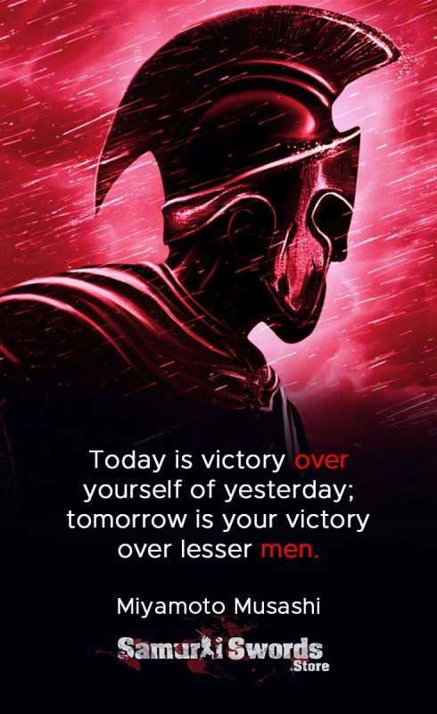 Today is victory over yourself of yesterday; tomorrow is your victory over lesser men. - Miyamoto Musashi